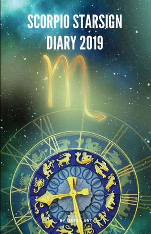 Scorpio Starsign Diary 2019: Scorpio Zodiac October 23rd to November 21st Monthly Horoscope Daily Diary 2019 de Metta Art