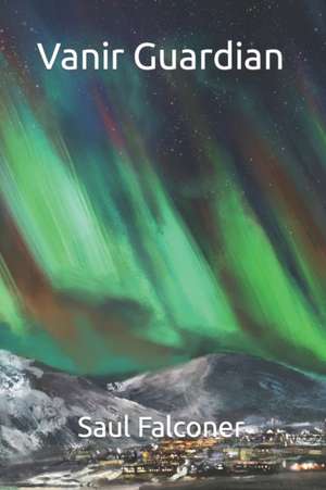 Vanir, Guardian. de Saul Kenneth Falconer