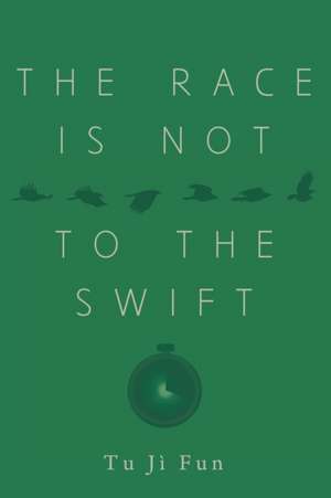 The Race Is Not to the Swift de Tu Jì Fun