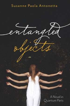 Entangled Objects de Susanne Paola Antonetta