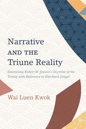 Narrative and the Triune Reality de Wai Luen Kwok