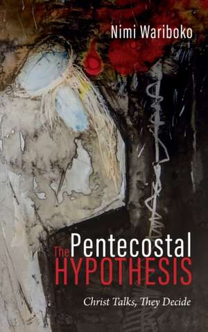 The Pentecostal Hypothesis de Nimi Wariboko