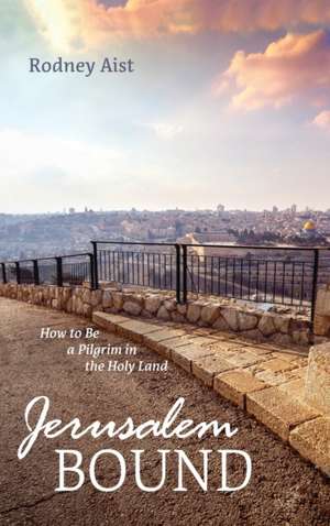 Jerusalem Bound de Rodney Aist