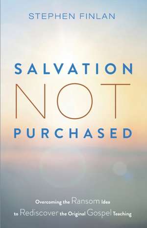 Salvation Not Purchased de Stephen Finlan