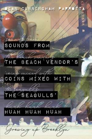 Sounds from the Beach Vendor's Coins Mixed with the Seagulls' Huah Huah Huah de Dian Cunningham Parrotta