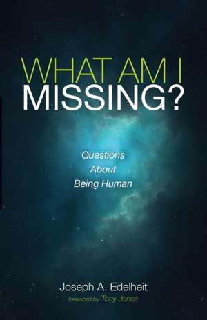 What Am I Missing? de Joseph A. Edelheit