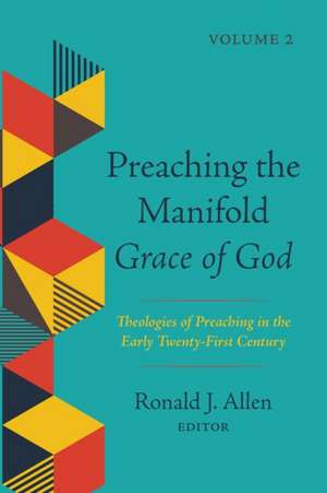 Preaching the Manifold Grace of God, Volume 2 de Ronald J. Allen