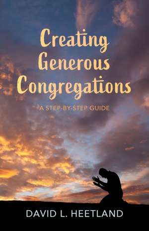 Creating Generous Congregations de David L. Heetland