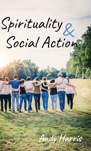 Spirituality & Social Action de Andy Harris