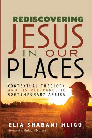 Rediscovering Jesus in Our Places de Elia Shabani Mligo