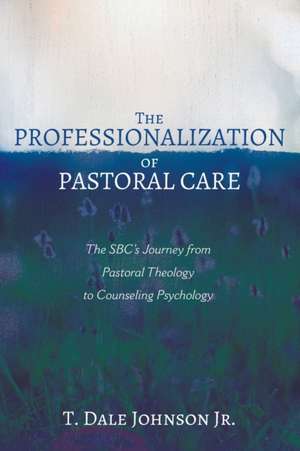 The Professionalization of Pastoral Care de T. Dale Jr. Johnson