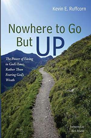 Nowhere to Go But Up de Kevin E. Ruffcorn