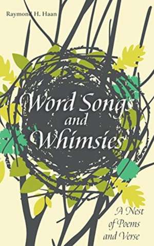 Word Songs and Whimsies de Raymond H. Haan