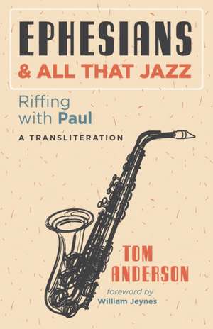 Ephesians and All that Jazz de Tom Anderson