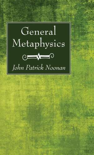 General Metaphysics de John Patrick S. J. Noonan