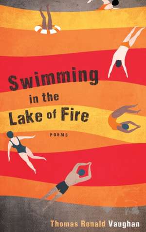 Swimming in the Lake of Fire de Thomas Ronald Vaughan