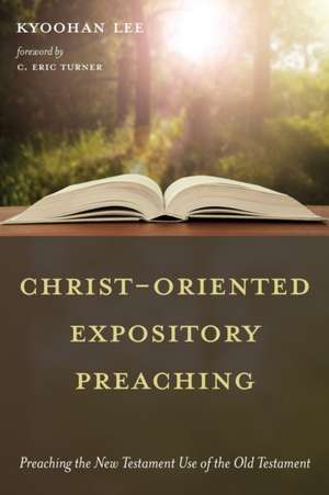 Christ-Oriented Expository Preaching de Kyoohan Lee