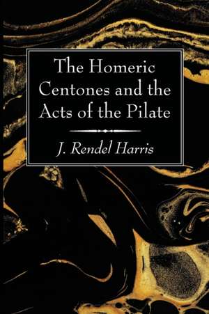 The Homeric Centones and the Acts of the Pilate de J. Rendel Harris