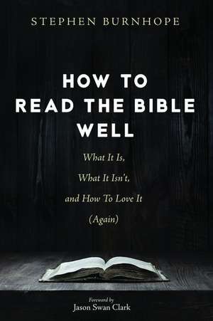 How to Read the Bible Well de Stephen Burnhope