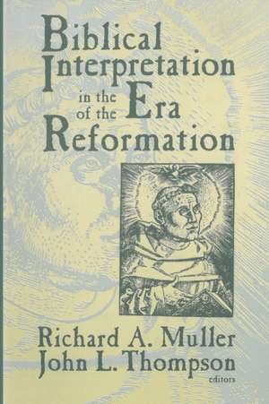 Biblical Interpretation in the Era of the Reformation de Richard A. Muller