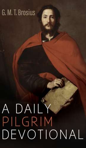 A Daily Pilgrim Devotional de G. M. T. Brosius