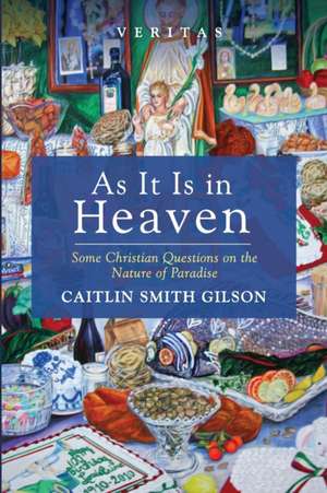 As It Is in Heaven de Caitlin Smith Gilson