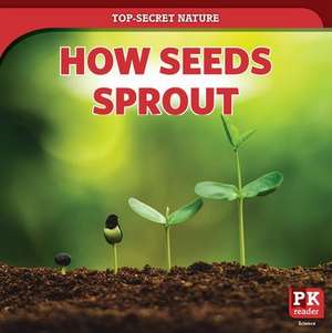 How Seeds Sprout de Marie Rogers