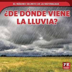 ¿de Dónde Viene La Lluvia? (Where Rain Comes From) de Marie Rogers