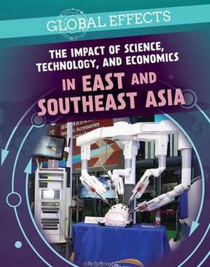 The Impact of Science, Technology, and Economics in East and Southeast Asia de Holly Brown