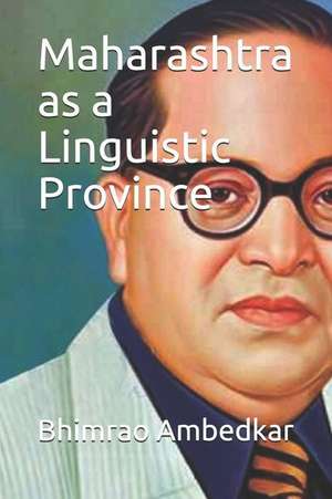 Maharashtra as a Linguistic Province de Bhimrao Ramji Ambedkar