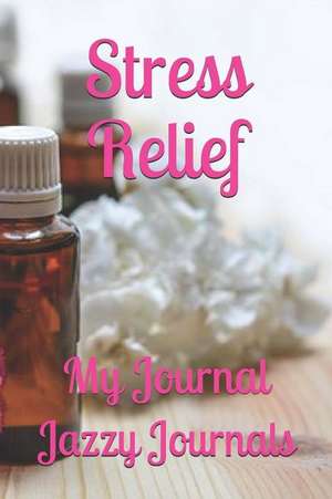 Stress Relief: My Journal de Jazzy Journals