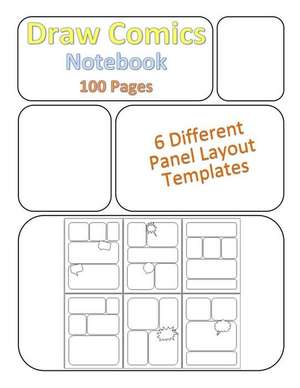 Draw Comics Notebook: Featuring a Variety of Blank Layout Templates Including Panels with Callouts & Speech Bubbles for Drawing Comics, Sket de Kmc Notebooks and Journals