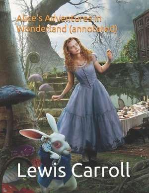 Alice's Adventures in Wonderland (Annotated) de Lewis Carroll