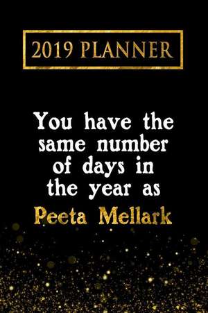 2019 Planner: You Have the Same Number of Days in the Year as Peeta Mellark: Peeta Mellark 2019 Planner de Daring Diaries