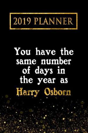 2019 Planner: You Have the Same Number of Days in the Year as Harry Osborn: Harry Osborn 2019 Planner de Daring Diaries