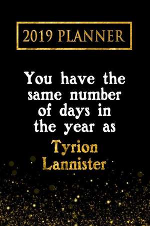 2019 Planner: You Have the Same Number of Days in the Year as Tyrion Lannister: Tyrion Lannister 2019 Planner de Daring Diaries