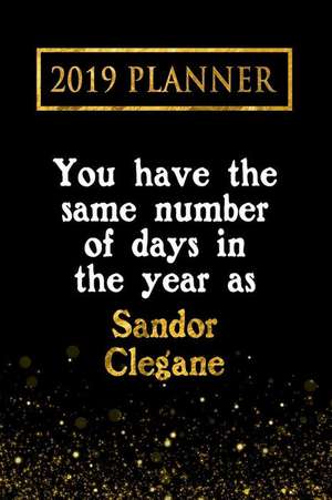 2019 Planner: You Have the Same Number of Days in the Year as Sandor Clegane: Sandor Clegane 2019 Planner de Daring Diaries