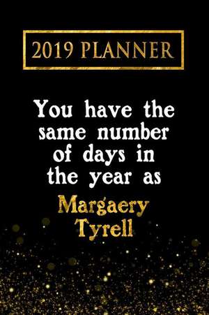 2019 Planner: You Have the Same Number of Days in the Year as Margaery Tyrell: Margaery Tyrell 2019 Planner de Daring Diaries