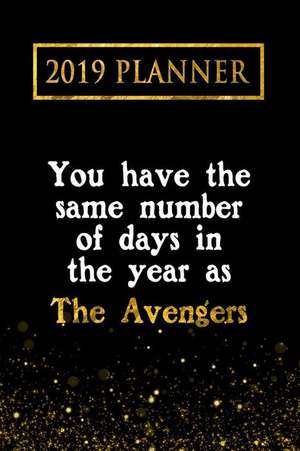 2019 Planner: You Have the Same Number of Days in the Year as the Avengers: The Avengers 2019 Planner de Daring Diaries