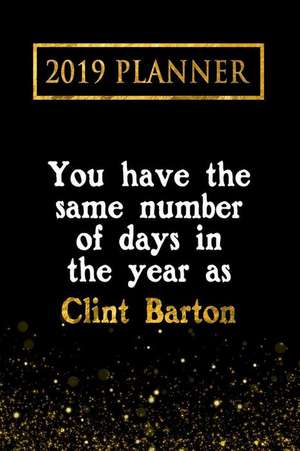 2019 Planner: You Have the Same Number of Days in the Year as Clint Barton: Clint Barton 2019 Planner de Daring Diaries