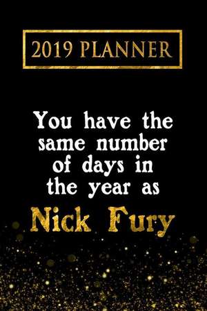 2019 Planner: You Have the Same Number of Days in the Year as Nick Fury: Nick Fury 2019 Planner de Daring Diaries