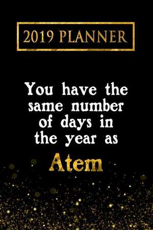 2019 Planner: You Have the Same Number of Days in the Year as Atem: Atem 2019 Planner de Daring Diaries