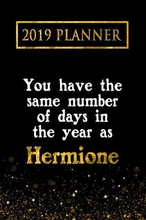 2019 Planner: You Have the Same Number of Days in the Year as Hermione: Hermione 2019 Planner de Daring Diaries