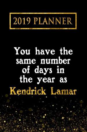 2019 Planner: You Have the Same Number of Days in the Year as Kendrick Lamar: Kendrick Lamar 2019 Planner de Daring Diaries