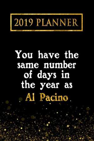 2019 Planner: You Have the Same Number of Days in the Year as Al Pacino: Al Pacino 2019 Planner de Daring Diaries