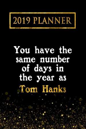 2019 Planner: You Have the Same Number of Days in the Year as Tom Hanks: Tom Hanks 2019 Planner de Daring Diaries