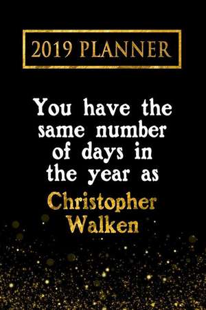 2019 Planner: You Have the Same Number of Days in the Year as Christopher Walken: Christopher Walken 2019 Planner de Daring Diaries