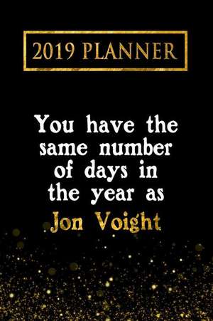 2019 Planner: You Have the Same Number of Days in the Year as Jon Voight: Jon Voight 2019 Planner de Daring Diaries