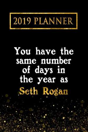 2019 Planner: You Have the Same Number of Days in the Year as Seth Rogan: Seth Rogan 2019 Planner de Daring Diaries