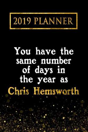 2019 Planner: You Have the Same Number of Days in the Year as Chris Hemsworth: Chris Hemsworth 2019 Planner de Daring Diaries